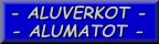 Aluverkot ja Alumatot